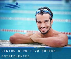 Centro Deportivo Supera Entrepuentes