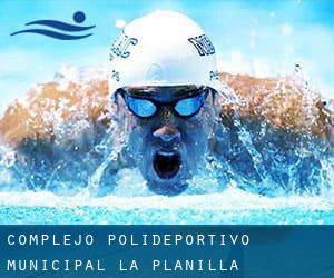 Complejo Polideportivo-Municipal La Planilla