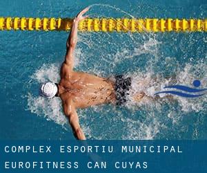 Complex Esportiu-Municipal Eurofitness Can Cuyàs