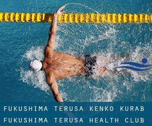 Fukushima Terusa Kenko Kurab (Fukushima Terusa Health Club)