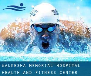 Waukesha Memorial Hospital Health and Fitness Center